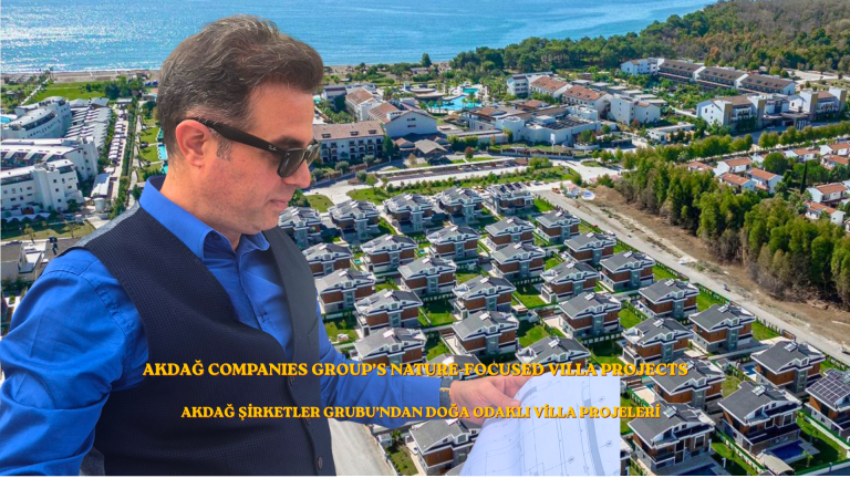 AKDAĞ COMPANIES GROUP’S NATURE-FOCUSED VILLA PROJECTS